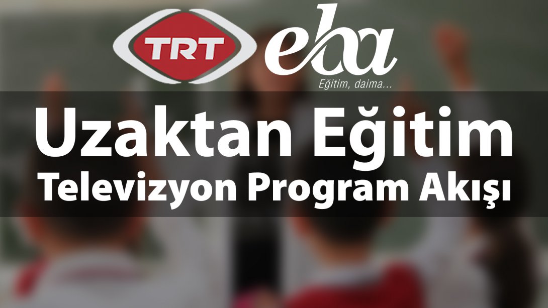TRT Eba Kanalları Uzaktan Eğitim Yayın Programı (GÜNCELLENDİ)