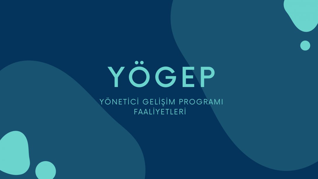 Yönetici Gelişim Programı (Yögep) Çerçevesinde; Ekim-Kasım Ayı Faaliyeti