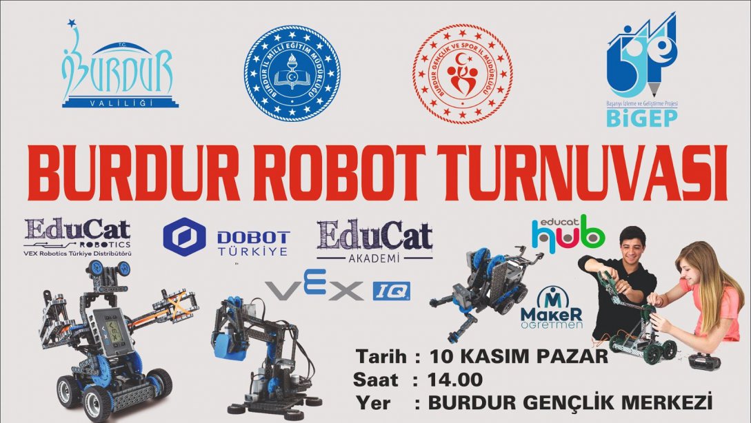 10 Kasım Pazar günü Saat 14.00 da Burdur Gençlik Merkezinde Düzenlenecek olan Okullararası Burdur  Robot Turnuvasında buluşuyoruz.