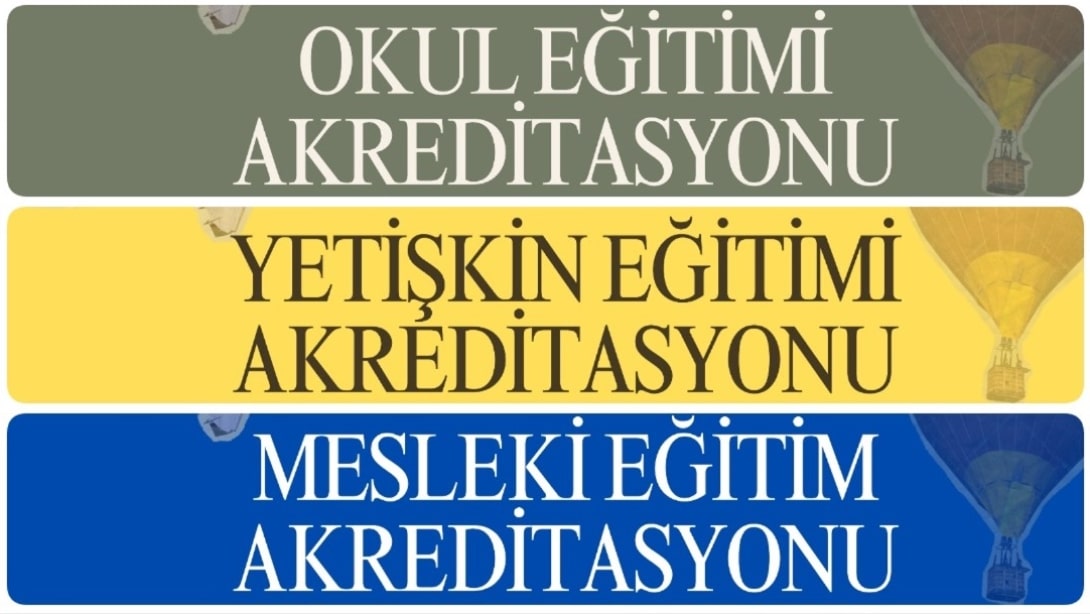 Okul Eğitimi, Yetişkin Eğitimi ve Mesleki Eğitim Akreditasyonu Konsorsiyum Başvuruları Başladı